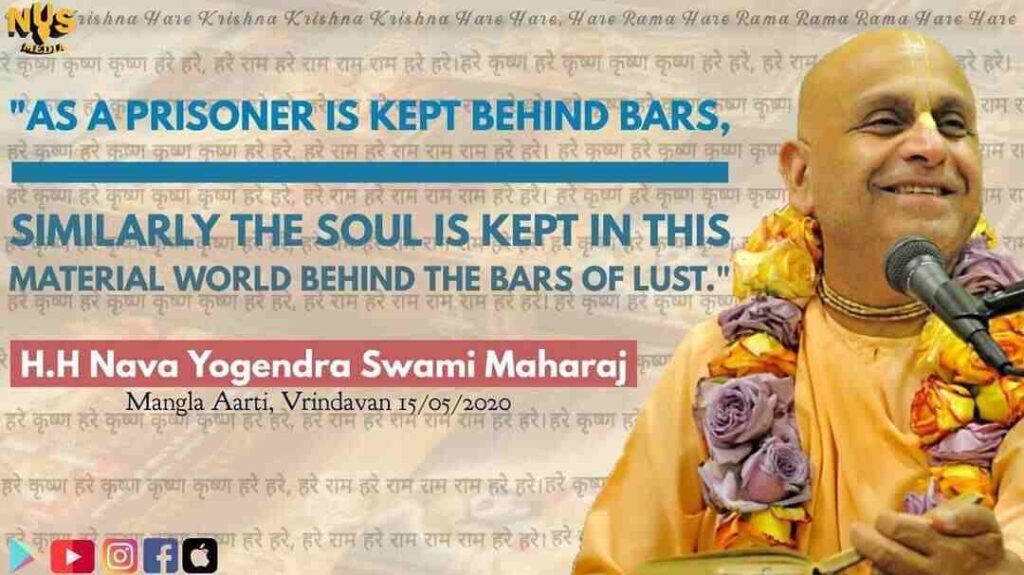AS A PRISONER IS KEPT BEHIND BARS, SIMILARLY THE SOUL IS KEPT IN THIS MATERIAL WORLD BEHIND THE BARS OF LUST. 3 AS A PRISONER IS KEPT BEHIND BARS, SIMILARLY THE SOUL IS KEPT IN THIS MATERIAL WORLD BEHIND THE BARS OF LUST.