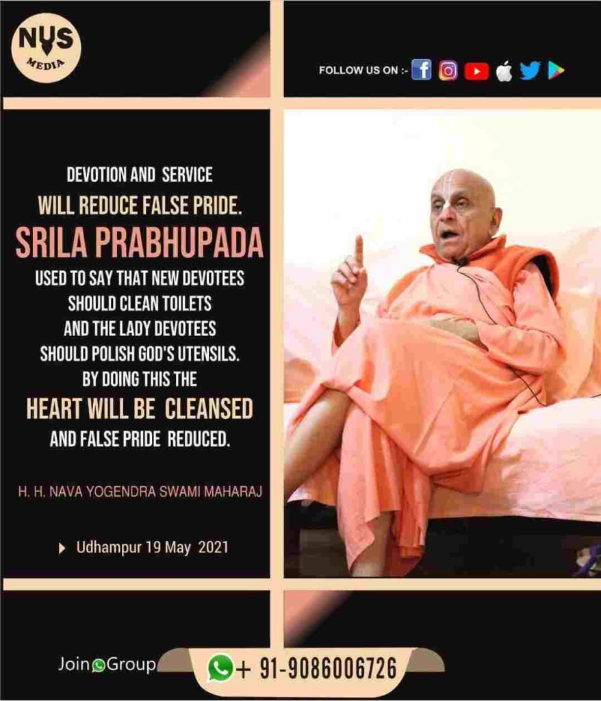 DEVOTION AND SERVICE WILL REDUCE FALSE PRIDE. SRILA PRABHUPADA USED TO SAY THAT NEW DEVOTEES SHOULD CLEAN TOILETS AND THE LADY DEVOTEES SHOULD POLISH GOD'S UTENSILS. BY DOING THIS THE HEART WILL BE CLEANSED AND FALSE PRIDE REDUCED. 6 DEVOTION AND SERVICE WILL REDUCE FALSE PRIDE. SRILA PRABHUPADA USED TO SAY THAT NEW DEVOTEES SHOULD CLEAN TOILETS AND THE LADY DEVOTEES SHOULD POLISH GOD'S UTENSILS. BY DOING THIS THE HEART WILL BE CLEANSED AND FALSE PRIDE REDUCED.