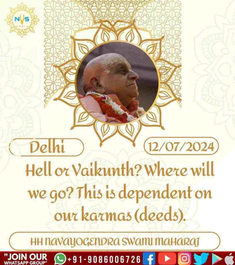 Hell or Vaikunth? Where will we go? This is dependent on ourkarmas (deeds).